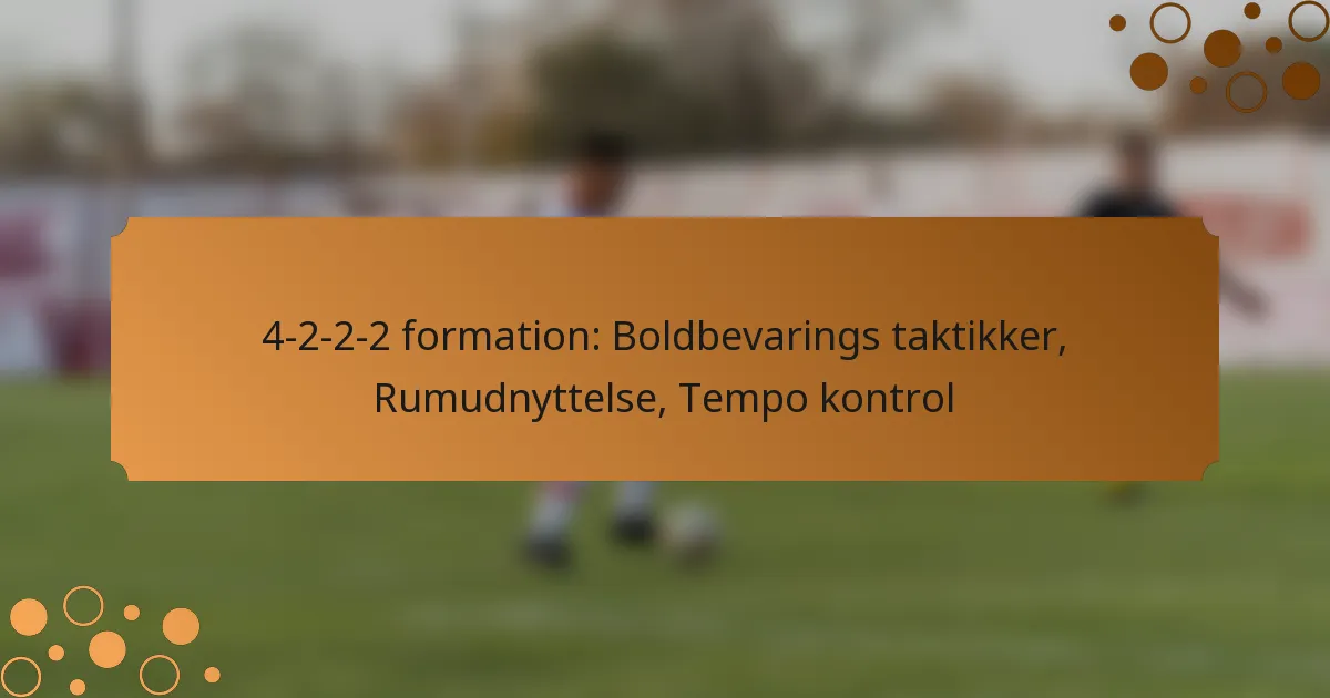 4-2-2-2 formation: Boldbevarings taktikker, Rumudnyttelse, Tempo kontrol