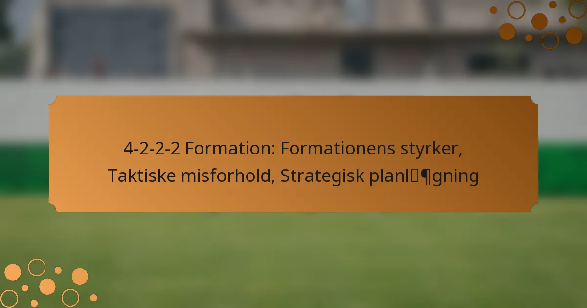 4-2-2-2 Formation: Formationens styrker, Taktiske misforhold, Strategisk planlægning