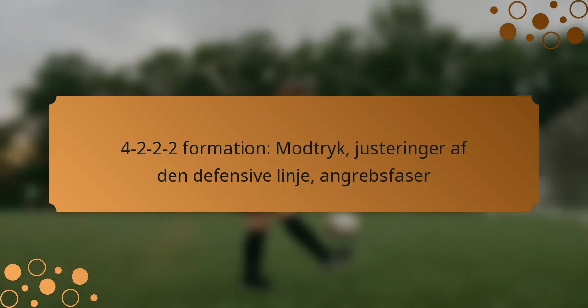 4-2-2-2 formation: Modtryk, justeringer af den defensive linje, angrebsfaser