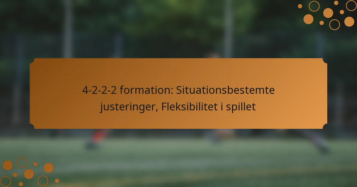 4-2-2-2 formation: Situationsbestemte justeringer, Fleksibilitet i spillet