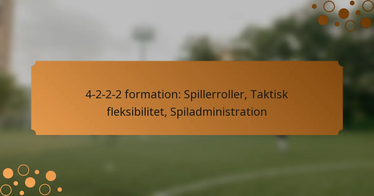 4-2-2-2 formation: Spillerroller, Taktisk fleksibilitet, Spiladministration