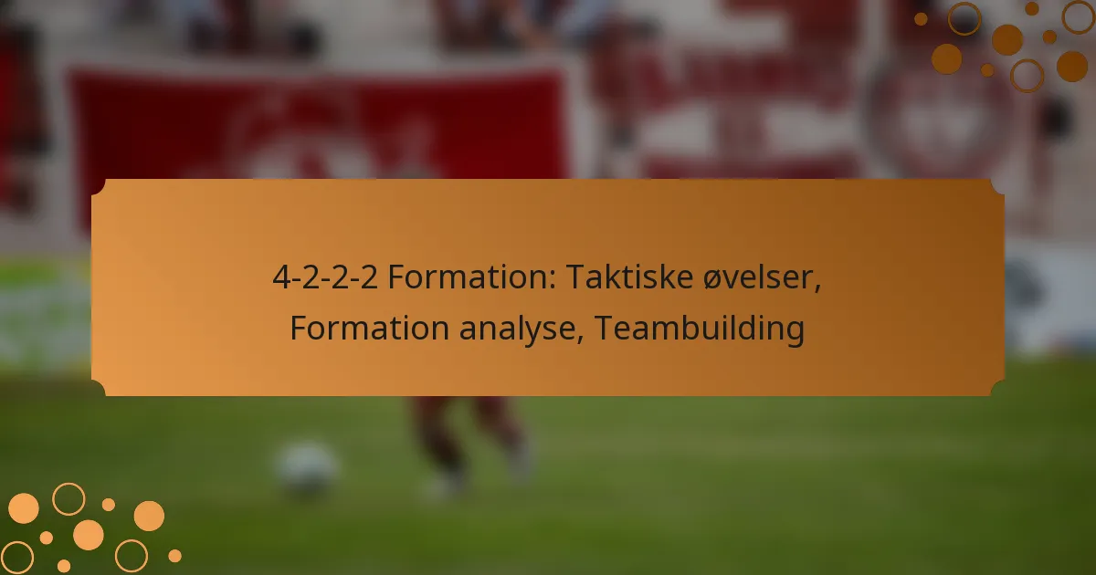 4-2-2-2 Formation: Taktiske øvelser, Formation analyse, Teambuilding