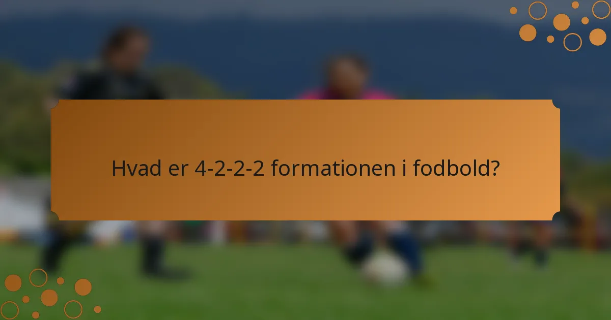 Hvad er 4-2-2-2 formationen i fodbold?