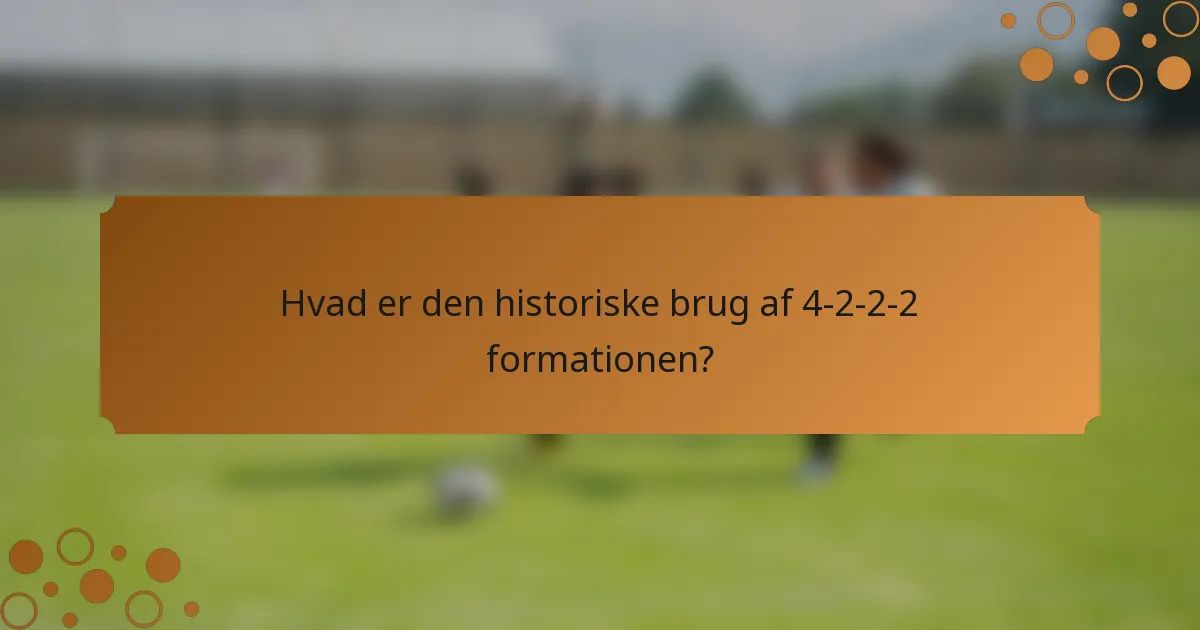 Hvad er den historiske brug af 4-2-2-2 formationen?