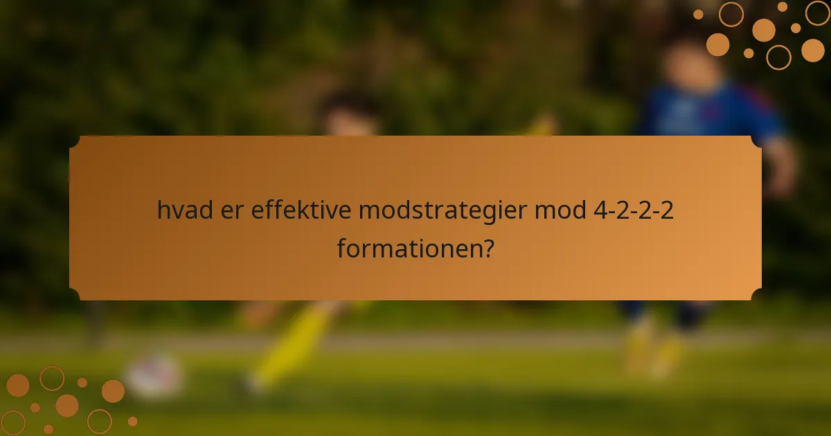 hvad er effektive modstrategier mod 4-2-2-2 formationen?