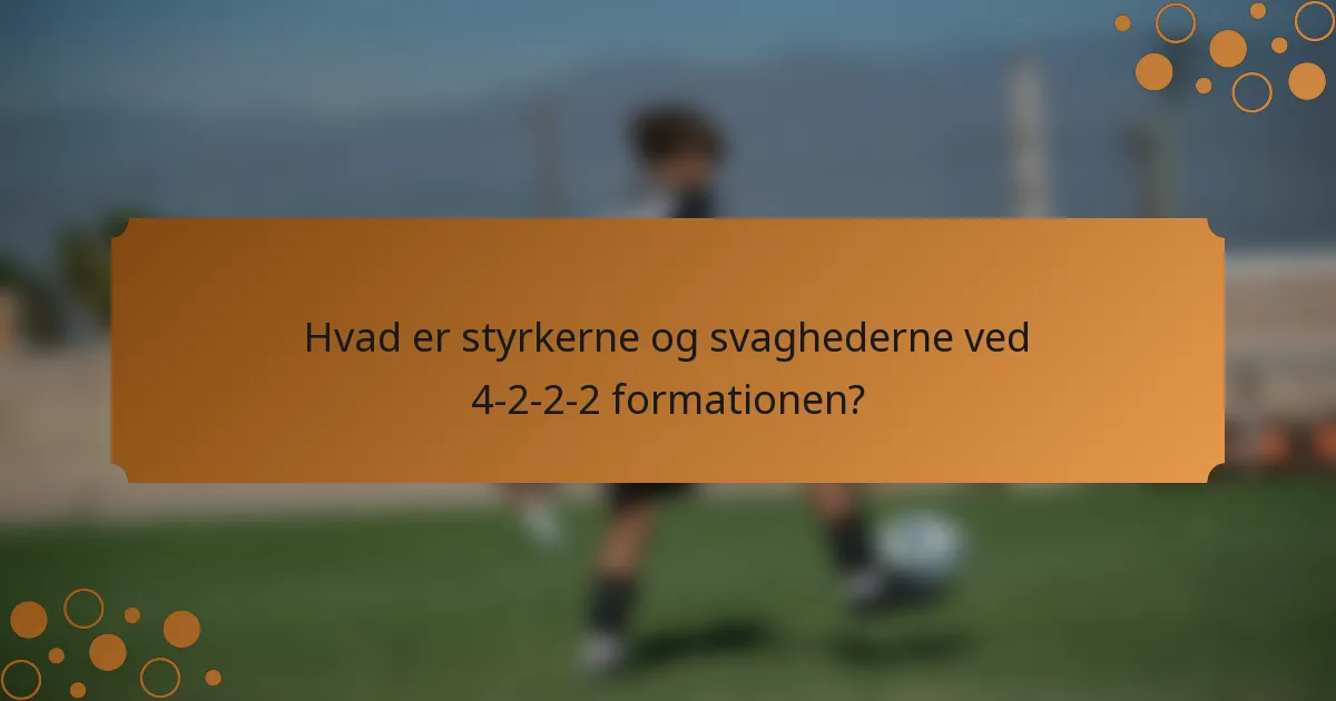 Hvad er styrkerne og svaghederne ved 4-2-2-2 formationen?