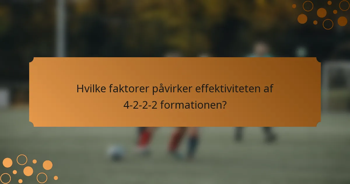 Hvilke faktorer påvirker effektiviteten af 4-2-2-2 formationen?