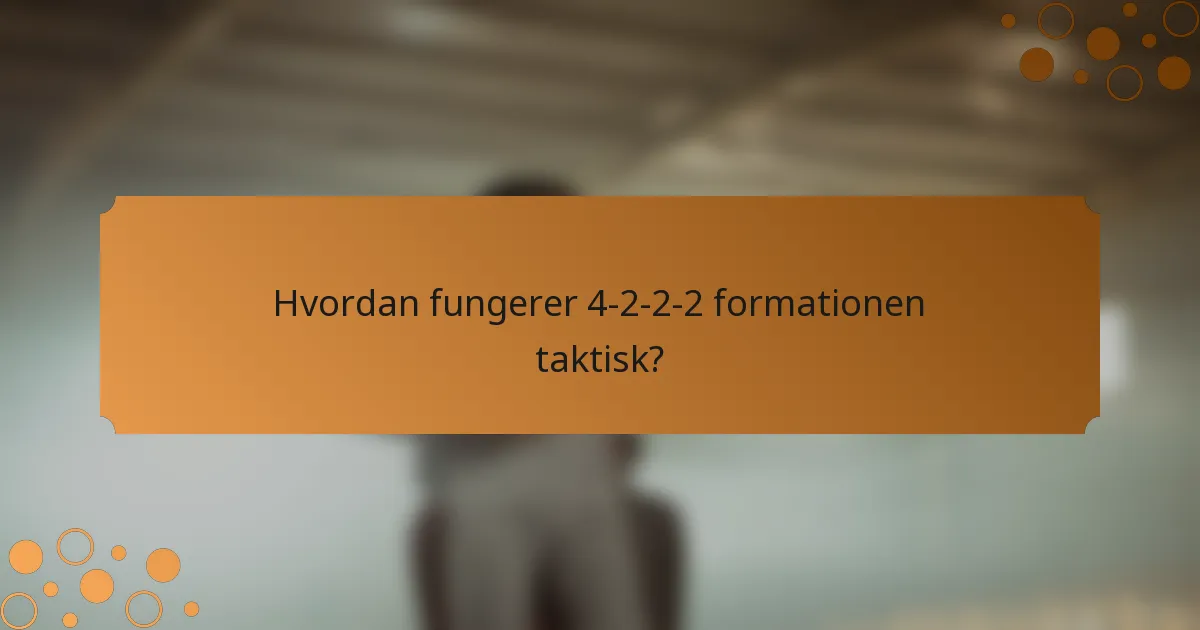 Hvordan fungerer 4-2-2-2 formationen taktisk?