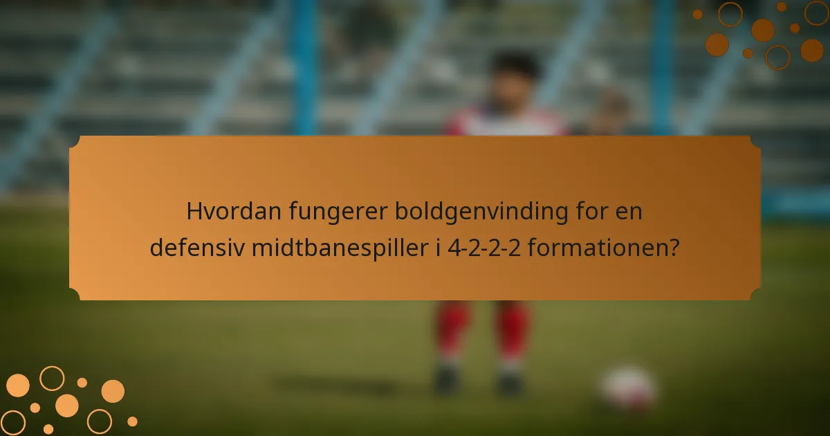 Hvordan fungerer boldgenvinding for en defensiv midtbanespiller i 4-2-2-2 formationen?