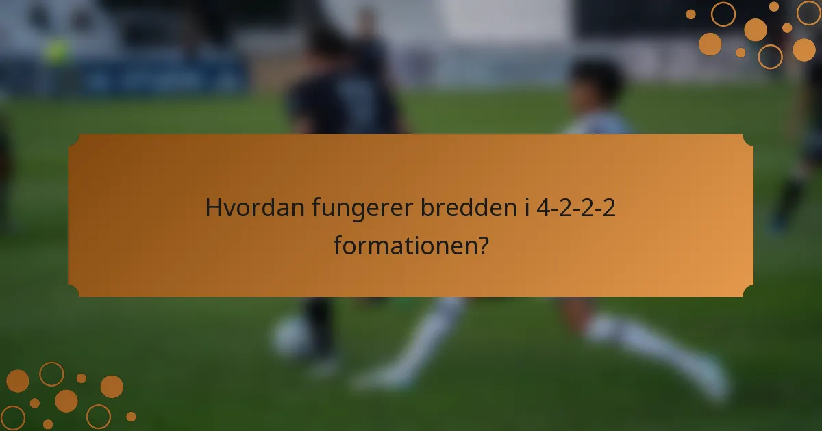Hvordan fungerer bredden i 4-2-2-2 formationen?