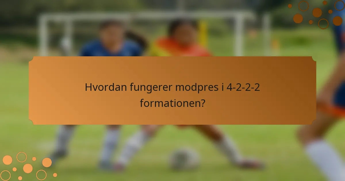 Hvordan fungerer modpres i 4-2-2-2 formationen?