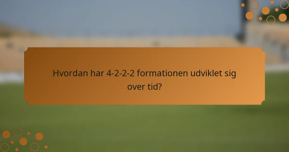 Hvordan har 4-2-2-2 formationen udviklet sig over tid?
