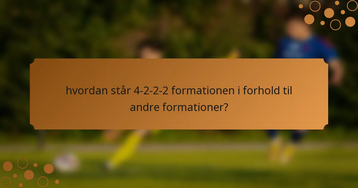 hvordan står 4-2-2-2 formationen i forhold til andre formationer?